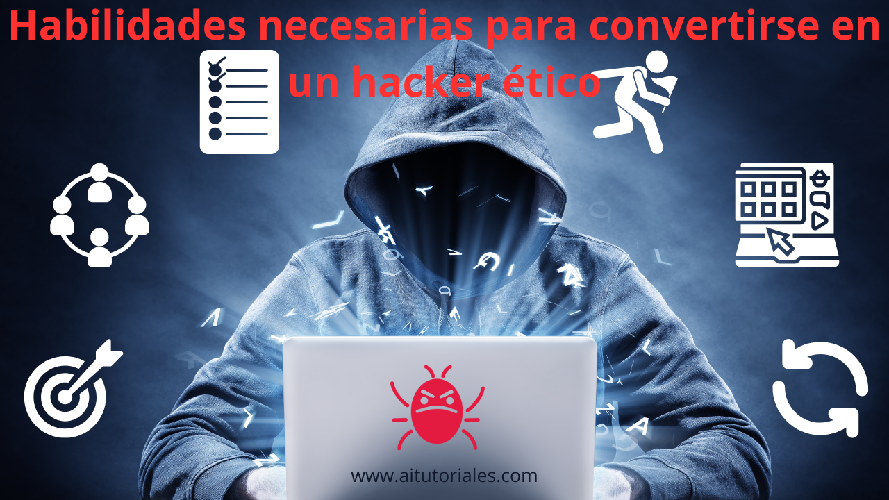 Habilidades necesarias para convertirse en un hacker ético