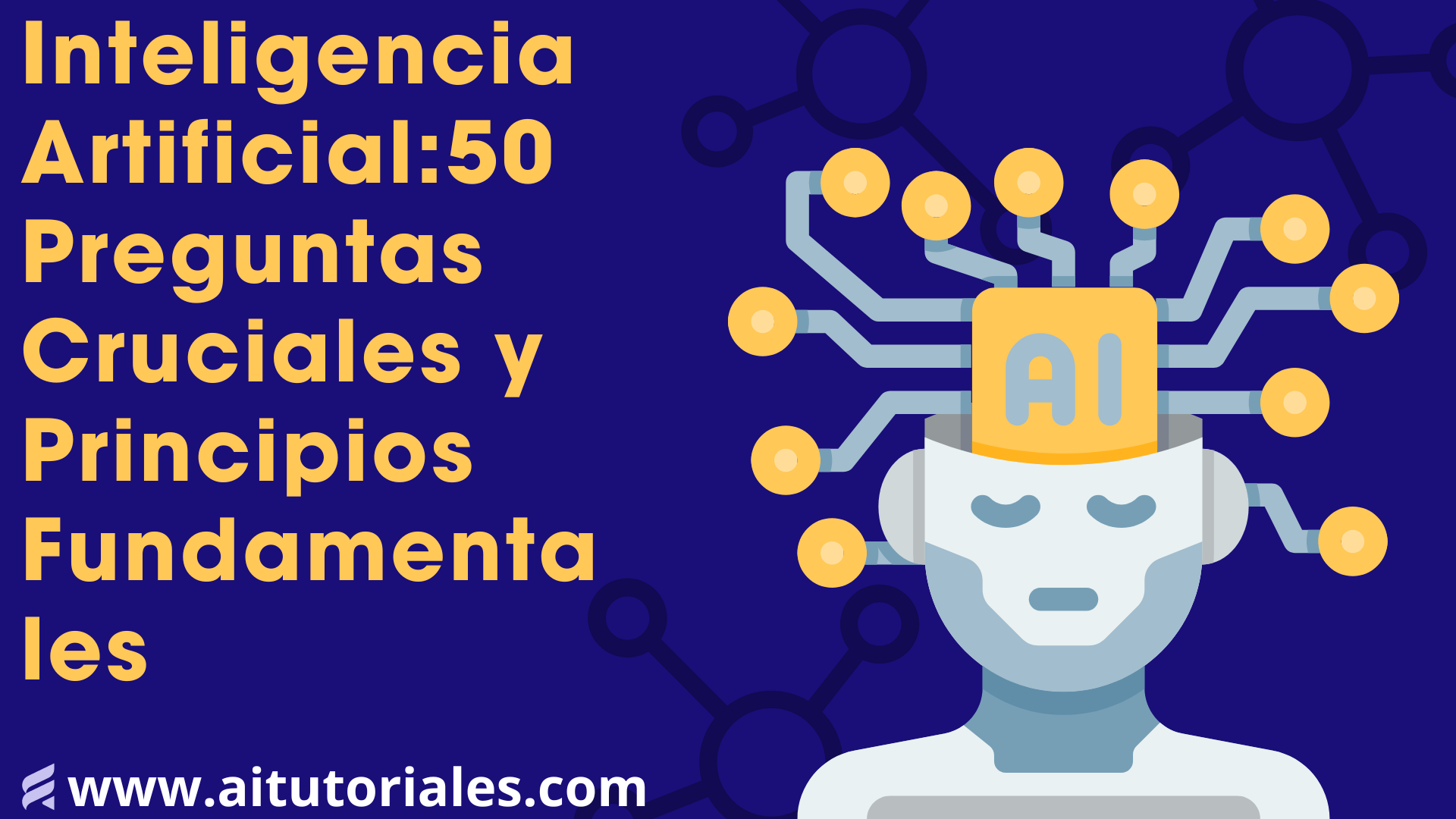 Inteligencia Artificial:50 Preguntas Cruciales y Principios Fundamentales