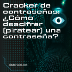 Cracker de contraseñas: ¿Cómo descifrar (piratear) una contraseña?