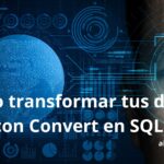 Transformación de Datos con Convert en SQL